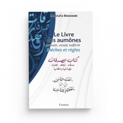 Le livre des aumônes : sadaqât, awqâf, kaffârât : mérites et règles - Editions Tawhid