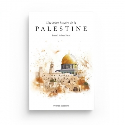 Une brève histoire de la Palestine - Ismail Adam Patel - Turath editions