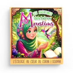 Les aventures des héros Mouslims - L'écologie au coeur du Coran et de la Sunna - 1 - Editions Sana