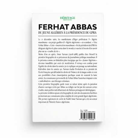 Ferhat Abbas (1899-1985) : du jeune algérien à la présidence du GPRA - Amar Naroun - Editions Héritage