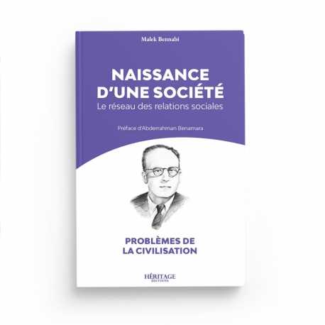 Naissance d'une société : le réseau des relations sociales - Malek Bennabi - Editions Héritage