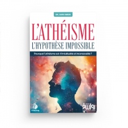 L'athéisme : l'hypothèse impossible - Dr. Sami 'Ameri - Al Bayyinah