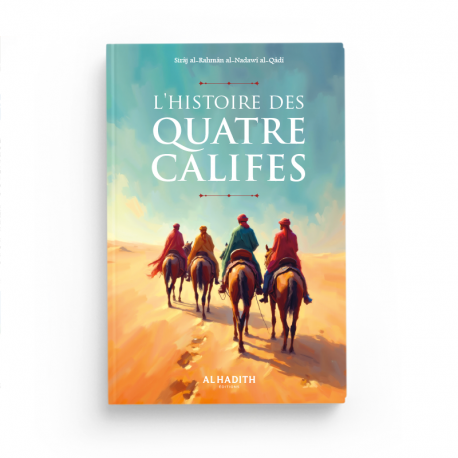 L'oeuvre des quatre califes - Cheikh Sirâj al-Rahmân - Editions Al hadith