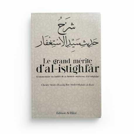 Le grand mérite d’al-istighfar - Cheikh Abderrazzaq Al Badr - Edition Al Hilal