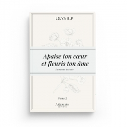 Apaise ton cœur et fleuris ton âme Tome 2 : Surmonter la rechute - Lilya B.F