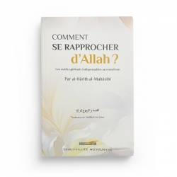 Comment Se Rapprocher D'Allâh ? D'après Al-Hârith Al-Muhâssibî - Editions Iqra