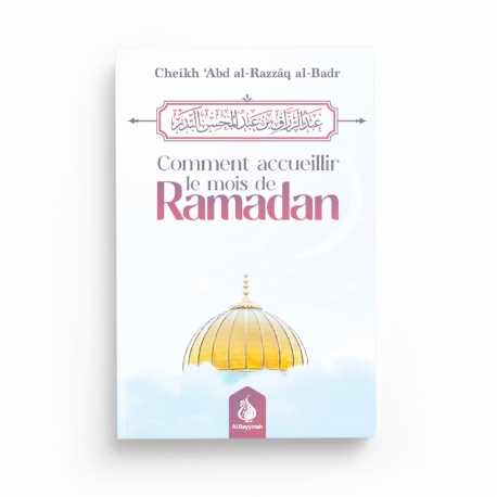 Comment accueillir le mois de Ramadan - Cheikh ‘Abd al-Razzâq al-Badr - Al Bayyinah