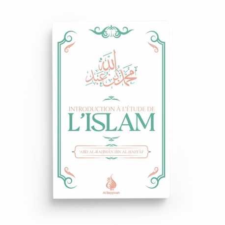 Introduction à l'étude de l'Islam - ‘Abd al-Rahmân Ibn al-Haffâf - Al Bayyinah