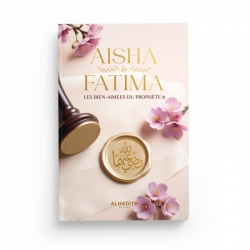 Aisha & Fatima - Les bien-aimées du Prophète ﷺ - Wajdân al-’Alî - Editions al-hadith