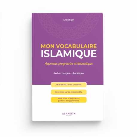 Mon Vocabulaire Islamique : Approche progressive et thématique - Amin Salih - Editions al-hadith