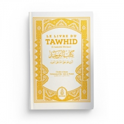 LE LIVRE DU TAWHÎD (KITÂB AT-TAWHÎD) - BLANC - SHAYKH MUHAMMAD IBN ABDUL-WAHHÂB - IBN BADIS