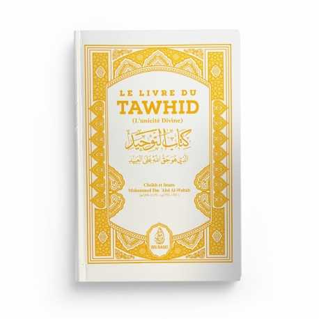 LE LIVRE DU TAWHÎD (KITÂB AT-TAWHÎD) - BLANC - SHAYKH MUHAMMAD IBN ABDUL-WAHHÂB - IBN BADIS