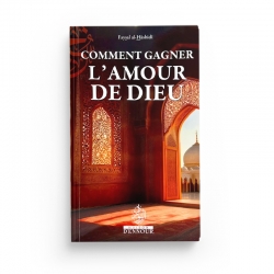 Comment gagner l'amour de Dieu - Faysal al-Hashidi - Maison d'Ennour