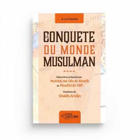 Conquête du monde musulman - A. Le Chatelier - Editions Notre histoire