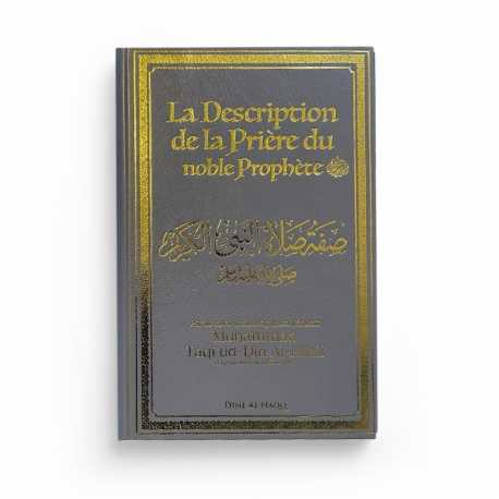 La Description de la Prière du Noble Prophète - Muhammad Taqi Ud - Din Al - Hilali - Edition Dine Al Haqq