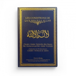 Les conditions de La ilaha illa Allah - Cheikh Abder Rahman Ibn Hassan - Edition Dine Al HaqqIbn Mohammed Ibn Abdel Wahab -