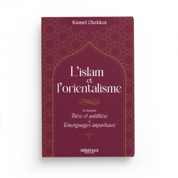 L'islam et l'orientalisme - Kamel Chekkat - Editions Héritage