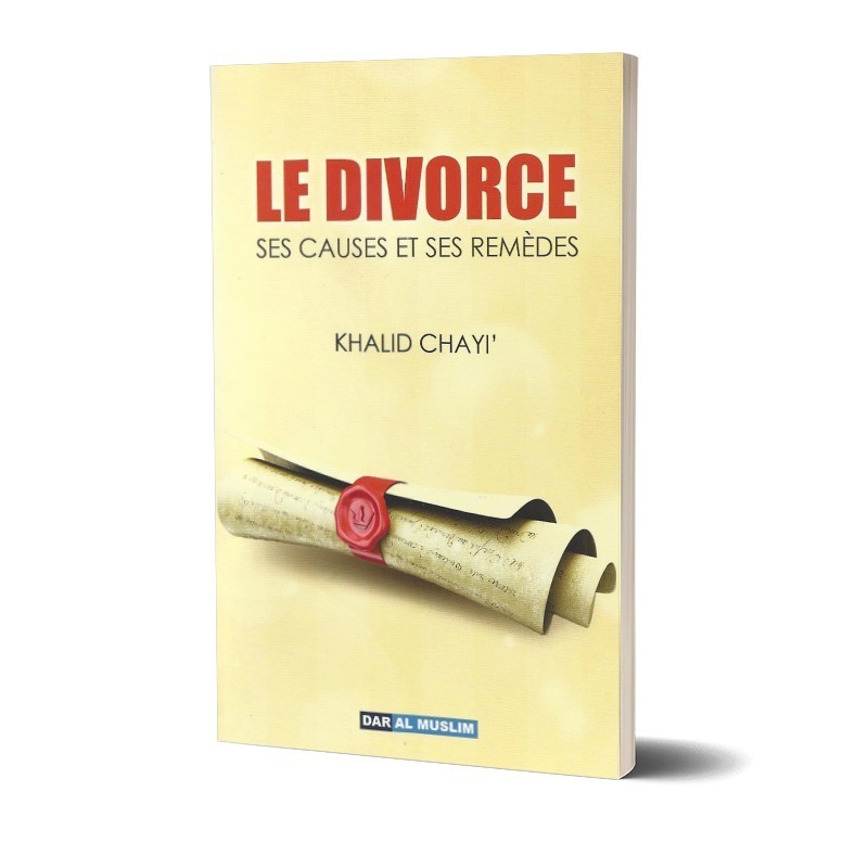 Le divorce, ses causes et ses remèdes - Khalid Chayi' - Editions Dar Al Muslim