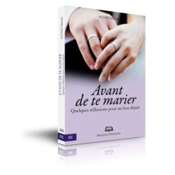 Avant de te marier - Quelques réflexions pour un bon départ