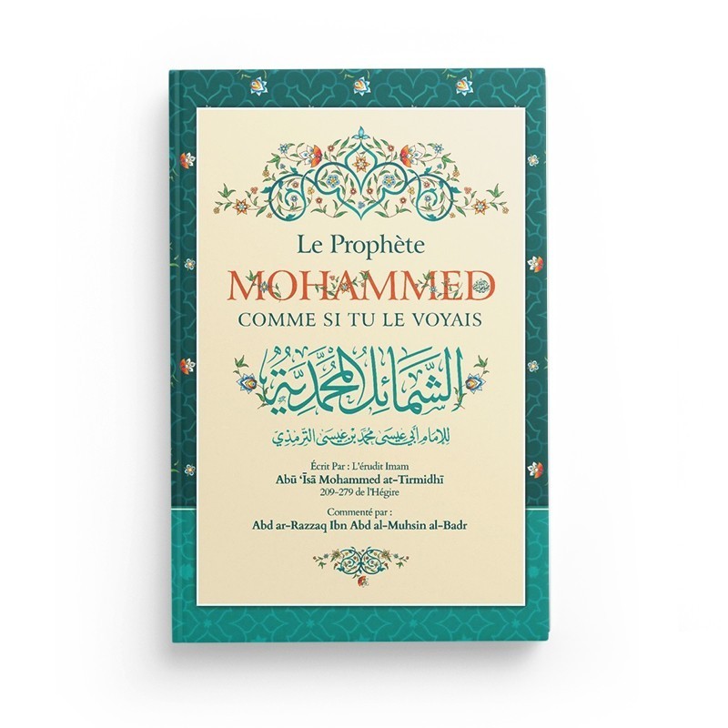 LE PROPHÈTE MOHAMMED COMME SI TU LE VOYAIS - ABU ISÂ MOHAMMED AT-TIRMIDHÎ - IBN BADIS
