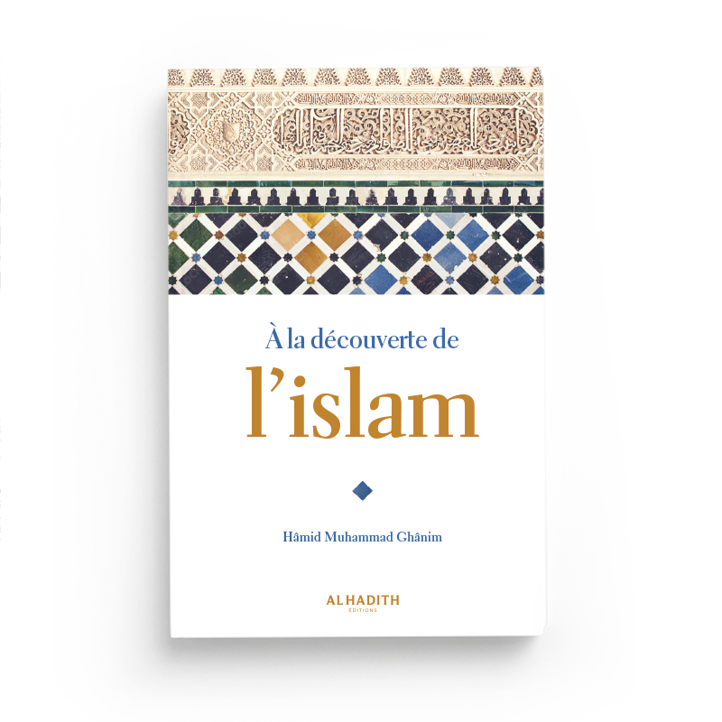 A la découverte de l'Islam - Hamid Muhammad Ghanim - éditions Al-Hadîth