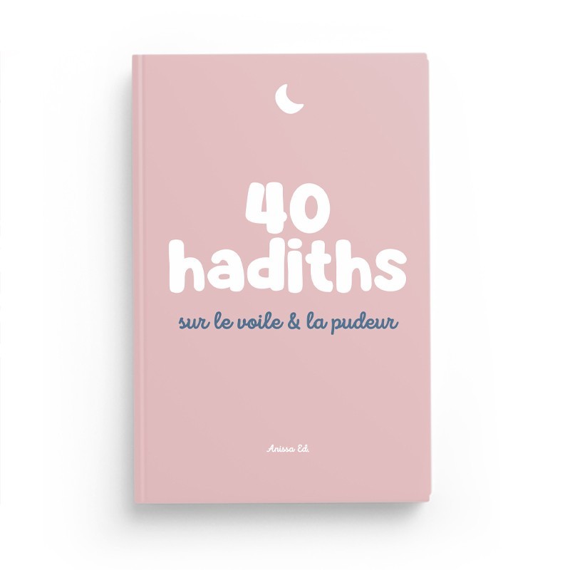 40 hadiths sur le voile & la pudeur (avec commentaires) – Anissa Editions