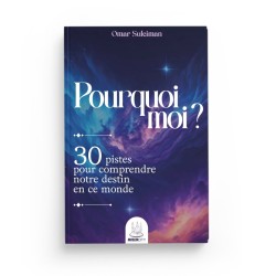 Pourquoi moi ? 30 pistes pour comprendre notre destin - Omar Suleiman - Editions MuslimCity