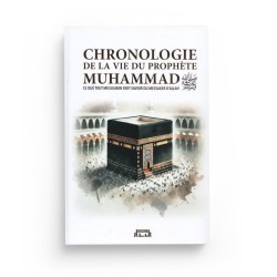 Chronologie de la vie du Prophète Muhammad - Ce que tout Musulman doit savoir du Messager d'Allah - Al Bidar Éditions