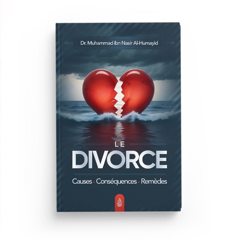 Le divorce : causes - conséquences – remèdes - Dr. Muhammad ibn Nasir Al-Humayid - Ibn Badis