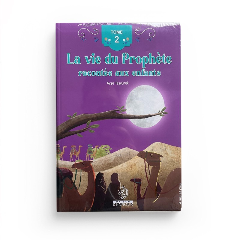 La vie du Prophète racontée aux enfants (Tome 2) - Ayşe Taşyürek (Dès 4 ans) - Edition Ennour