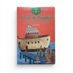 La vie du Prophète racontée aux enfants (Tome 3) - Ayşe Taşyürek (Dès 4 ans) - Edition Ennour