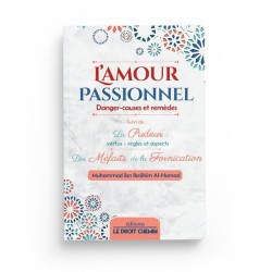 L'amour passionnel : danger, causes et remèdes - Mouhammad Ibn Ibrâhîm Al-Hamad - Editions Le Droit Chemin