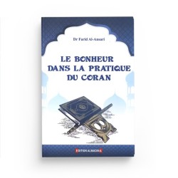 Le bonheur dans la pratique du coran - Shaykh Farîd Al-Ansârî - Editions Almadina