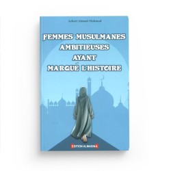 Femmes Musulmanes Ambitieuses Ayant Marqué l'Histoire - Azhari Ahmad Mahmud - Editions Al-Madina