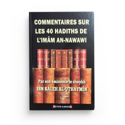 Commentaire sur les 40 hadiths de l'imam An-Nawawî - Cheikh Muhammad Ibn Sâlih Al'Uthaymîn - Editions Al-Madina