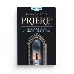 Donne vie à ta prière - élever sa salât au niveau supérieur - Asim Khan - Editions MuslimCity