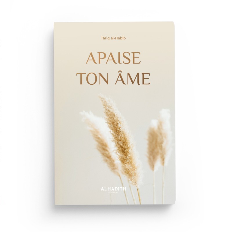 Apaise ton âme - Târiq al-Habîb - éditions Al-Hadîth