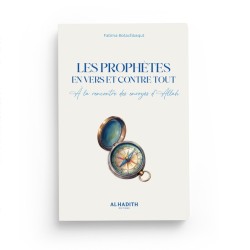 LES PROPHÈTES EN VERS ET CONTRE TOUT - À la rencontre des envoyés d 'Allah - Fatima Botachbaqut - éditions Al-Hadîth