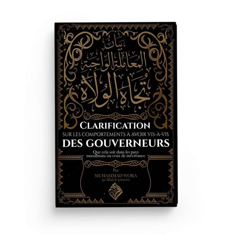 Clarification sur les comportements à avoir vis-à-vis des gouverneurs - Muhammad Wora - Editions Taous