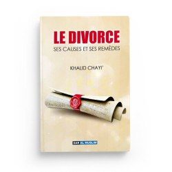 Le divorce, ses causes et ses remèdes - Khalid Chayi' - DAR AL MUSLIM