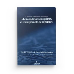Le splendide commentaire de l’ouvrage : Les conditions, les piliers, et les impératifs de la prière - Ibn Baz - Éditions Assia