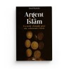Argent & Islam – Un mode d'emploi pour une subsistance bénie - Islam Kamdar - Editions MuslimCity