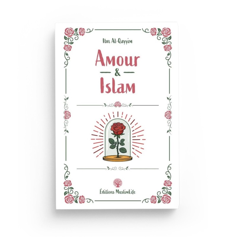 Amour & Islam - Ibn Al-Qayyim - Editions MuslimLife