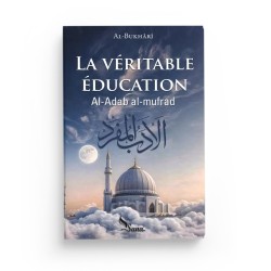 La Véritable Éducation, De Al-Bukhârî (Al-Adab Al-Mufrad) - Editions Sana