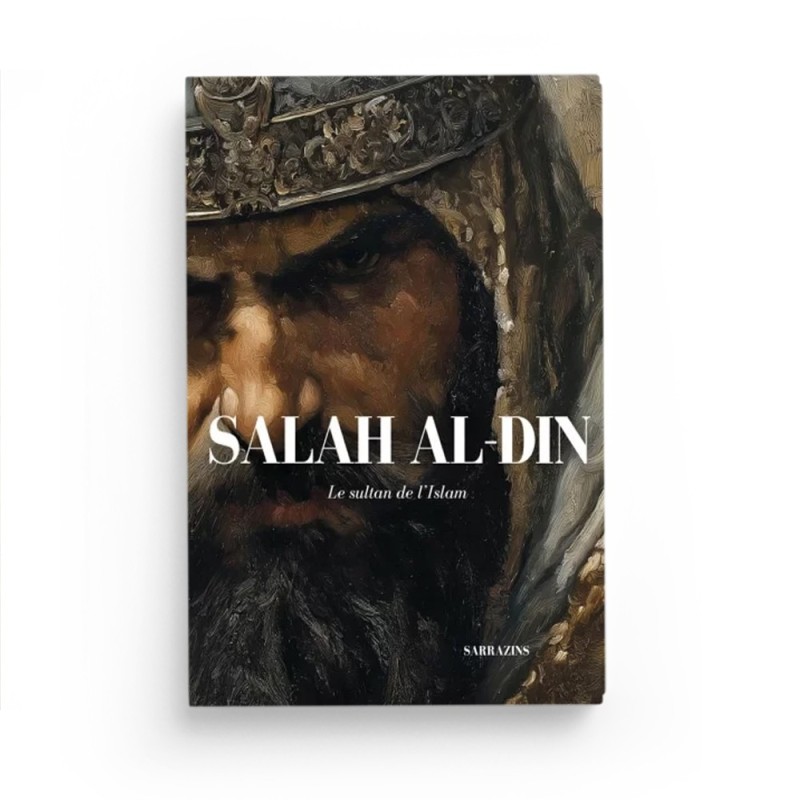 Salah al-Din - le sultan des musulmans - Renaud K - Editions Sarrazins