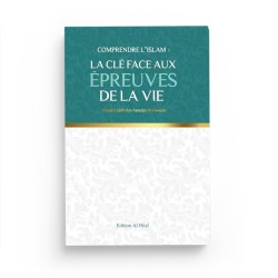 La clé face aux épreuves de la vie - Shaykh Sālih Ibn Fawzān Al-Fawzān - Édition Al Hilal