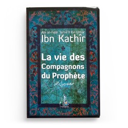 La vie des Compagnons du Prophète La vie des Compagnons du Prophète - Ibn Kathîr - Petit format - Editions Universel