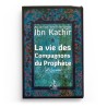 La vie des Compagnons du Prophète La vie des Compagnons du Prophète - Ibn Kathîr - Petit format - Editions Universel