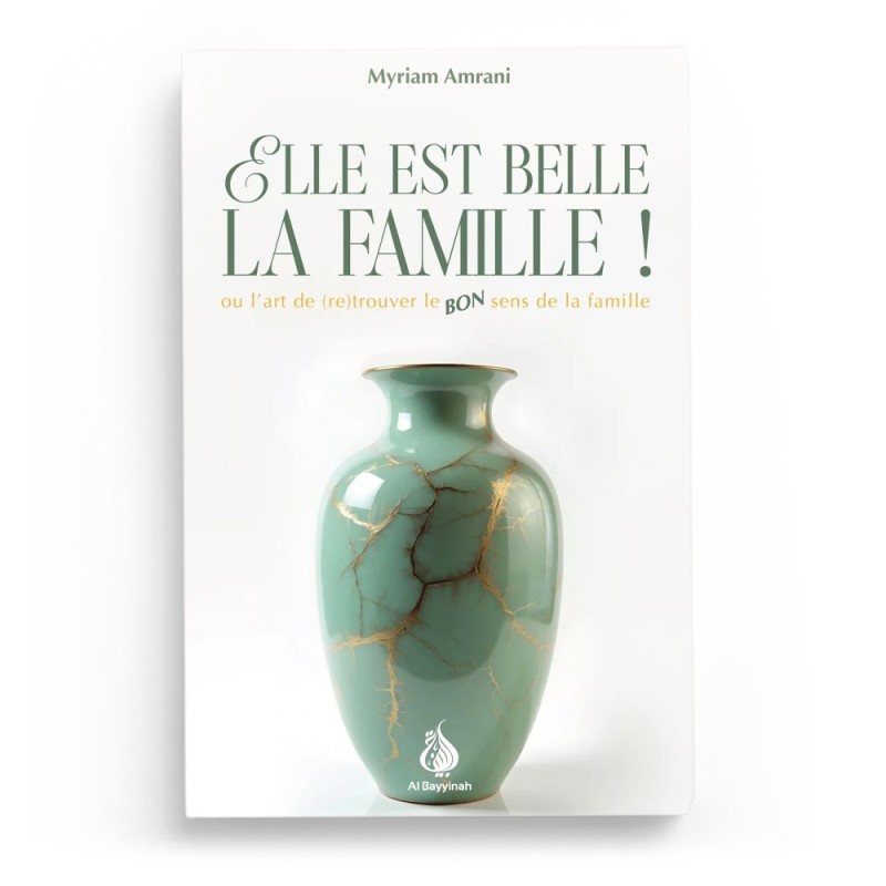 Elle est belle la famille ! - Myriam Amrani - Al Bayyinah