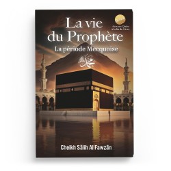 La Vie du Prophète - La Période Mecquoise - Cheikh Salih Al-Fawzan - Edition Shamsdine